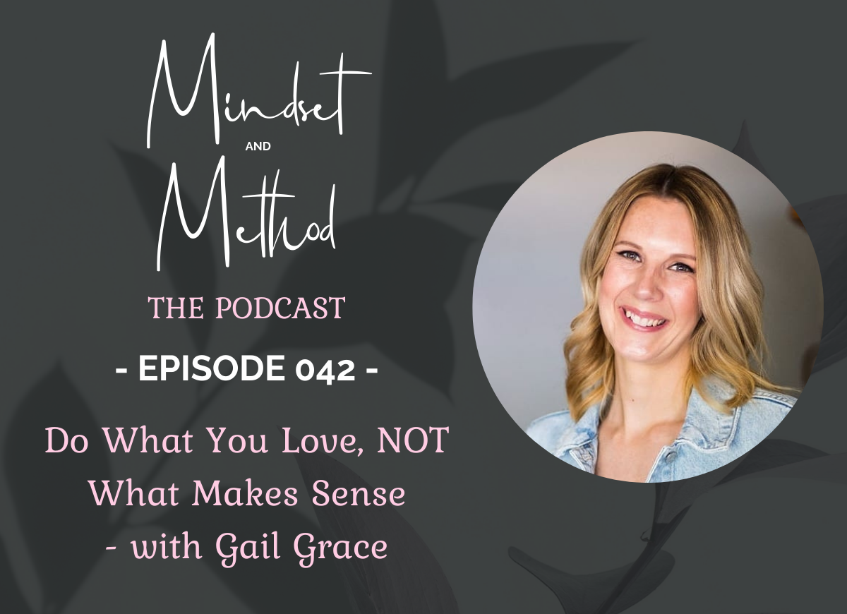Podcast 042 - Do What You Love NOT What Makes Sense - with Gail Grace