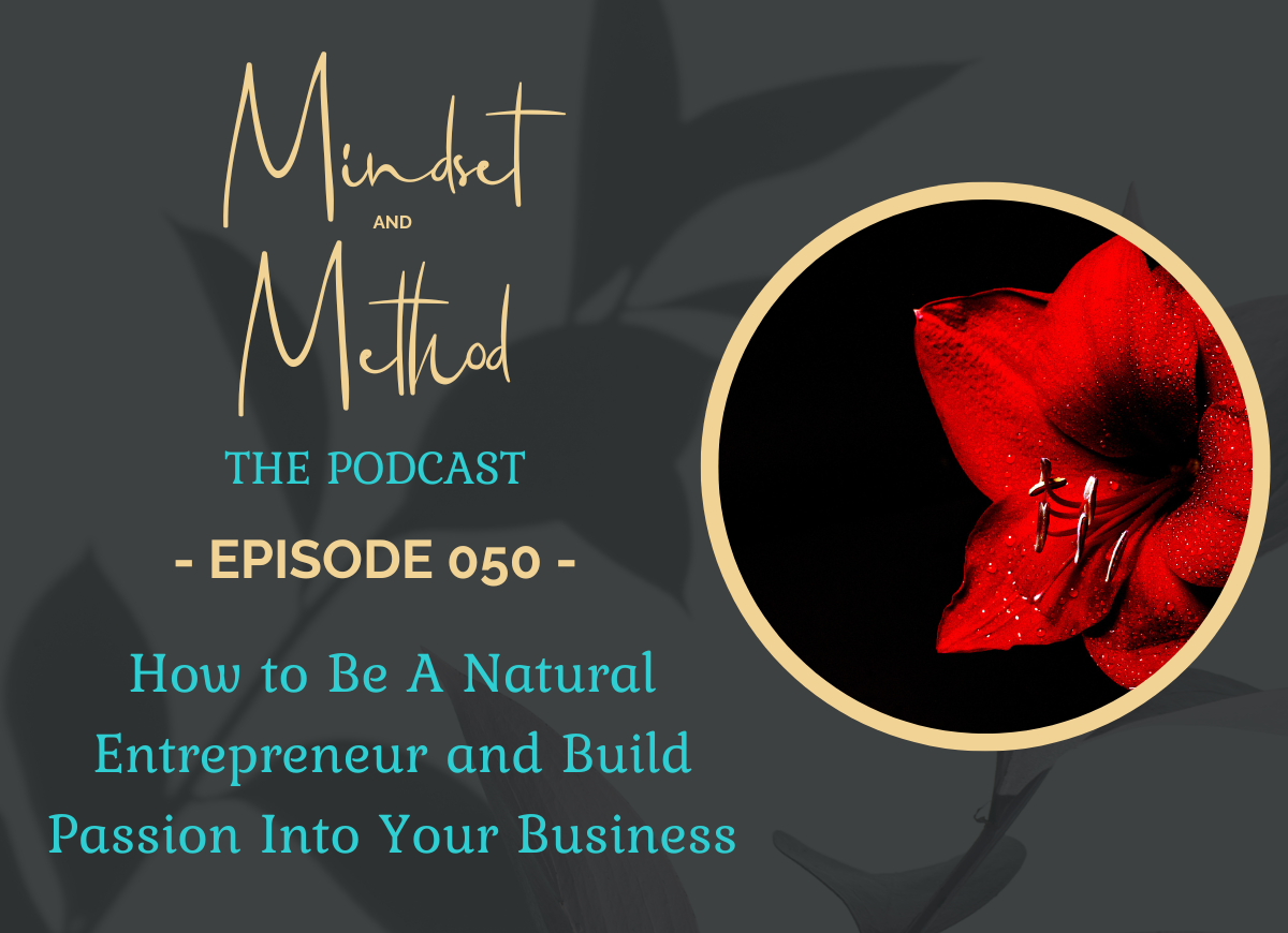 Podcast 50 - How to Be A Natural Entrepreneur and Build Passion Into Your Business