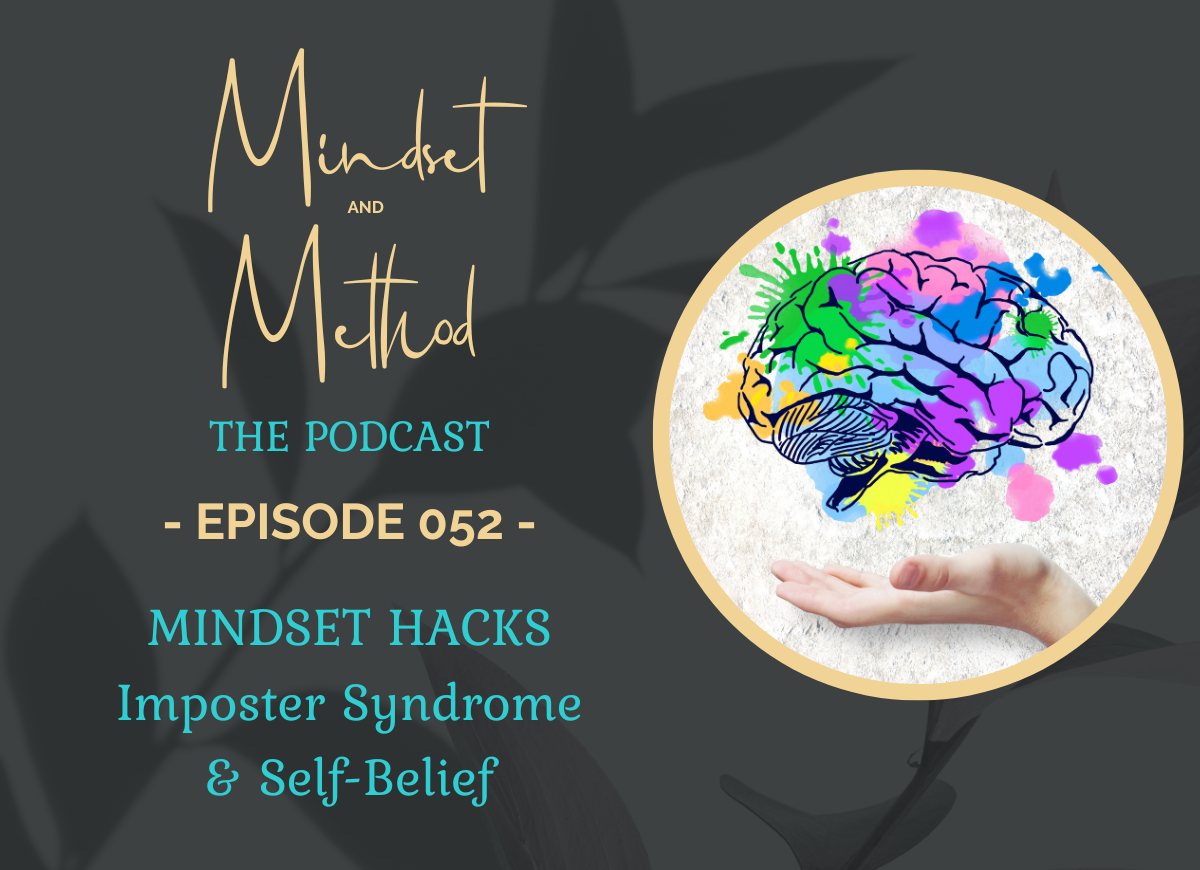 Podcast 52 - Mindset Hacks - Imposter Syndrome and Self-Belief